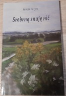 Srebrną snuję nić Felicja Patyra