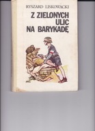 Z zielonych ulic na barykadę R. Liskowacki