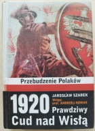 1920 Prawdziwy Cud nad Wisłą Przebudzenie Polaków Jarosław Szarek