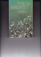 Poezja naszego wieku Praca zbiorowa