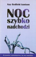 Noc szybko nadchodzi Kay Redfield Jamison UNIKAT
