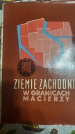 Ziemie Zachodnie w granicach Macierzy Praca zbiorowa