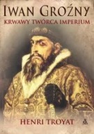 Iwan Groźny Henri Troyat biografia ksiazka