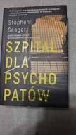 Szpital dla psychopatów - Stephen Seager