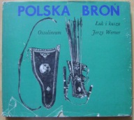 WERNER JERZY -POLSKA BROŃ -ŁUK I KUSZA -wyd.1974