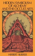 Hidden Symbolism of Alchemy and the Occult Arts Herbert Silberer