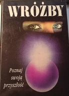 Wróżby Poznaj swoją przyszłość - Anna Cichocka