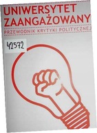 Uniwersytet zaangażowany Przewodnik krytyki politycznej