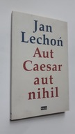 AUT CAESAR AUT NIHIL - Jan Lechon (2007) ... DB++