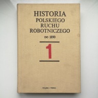 Kołodziej HISTORIA POLSKIEGO RUCHU ROBOTNICZEGO do 1890 t. I dużo ZDJĘĆ