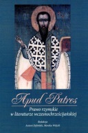 Apud Patres. Prawo rzymskie w literaturze wczesnochrześcijańskiej