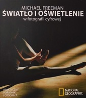 Światło i oświetlenie w fotografii cyfrowej Michael Freeman