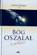 Bóg oszalał z miłości Leon Knabit