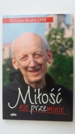 MIŁOŚĆ NIE PRZEMINIE - O.Leon Knabit OSB