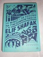 10 minut i 38 sekund na tym dziwnym świecie Elif Shafak