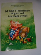Jak Jeżyk z Prosiaczkiem Boga szukali i co z tego wynikło Schmidt-Salomon