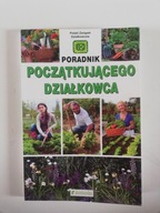 Poradnik początkującego działkowca Praca zbiorowa