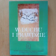W duchu i prawdzie - Katechizm Kościoła Katolickiego w refleksji i życiu