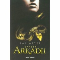 Upadek Arkadii Kai Meyer ksiazka