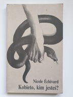 KOBIETO, KIM JESTEŚ? Nicole Echivard