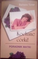 Kochane córki! Poradnik matki Barbara Toner