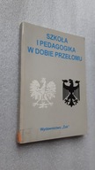 SZKOLA I PEDAGOGIKA W DOBIE PRZELOMU