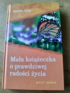 Mała książeczka o prawdziwej radości życia Anselm Grun