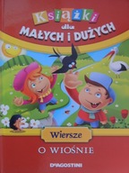 Książki dla małych i dużych wiersze o wiośnie Praca zbiorowa