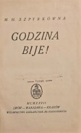 Godzina bije ! M. H. Szpyrkówna