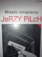 Miasto utrapienia Jerzy Pilch