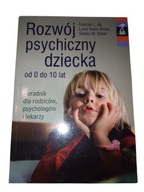 ROZWÓJ PSYCHICZNY DZIECKA OD 0 DO 10 LAT. PORADNIK - FRANCES L. IIG
