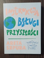 Instrukcja obsługi przyszłości Areta Szpura