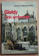 Giełdy i ich archetypy na ziemiach polskich Dariusz Tadeusz Dziuba