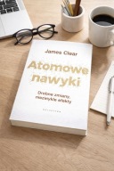 Atomowe nawyki. Drobne zmiany, niezwykłe efekty. BESTSELLER