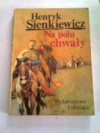 NA POLU CHWAŁY - Henryk Sienkiewicz