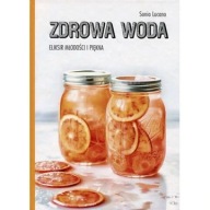 Zdrowa woda Eliksir młodości i piękna Sonia Lucano ksiazka