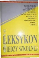 Leksykon wiedzy szkolnej Praca zbiorowa