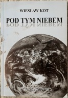 Pod tym niebem - Wiesław Kot