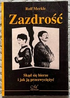 Zazdrość. Skąd się bierze i jak ją przezwyciężyć - Rolf Merkle