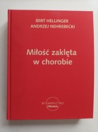 Miłość zaklęta w chorobie Andrzej Nehrebecki, Bert Hellinger