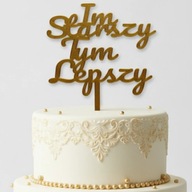 topper na tort DEKORACJA IM STARSZY TYM LEPSZY!!!kolory