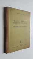 PRACE Z PAPIERU KARTONU TEKTURY INTROLIGATORSTWO - Walenty Czyzycki (1958)
