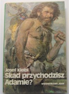 Skąd przychodzisz Adamie ? Josef Kleibl