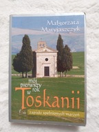 Mój pierwszy rok w Toskanii M. Matyjaszczyk