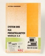 System DOS dla początkujących Witold Sikorski