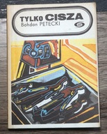 Tylko cisza Bohdan Petecki