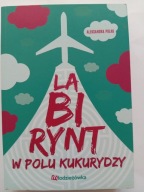 Labirynt w polu kukurydzy Aleksandra Polak NOWA