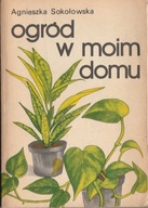 Ogród w moim domu Agnieszka Sokołowska