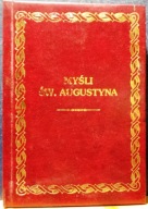 Myśli Św. AUGUSTYN, wybrał Ks. Dr St. BROSS [Poznań 1997]