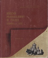 Kościół prawosławny w Polsce dawniej i dziś ; jak nowa